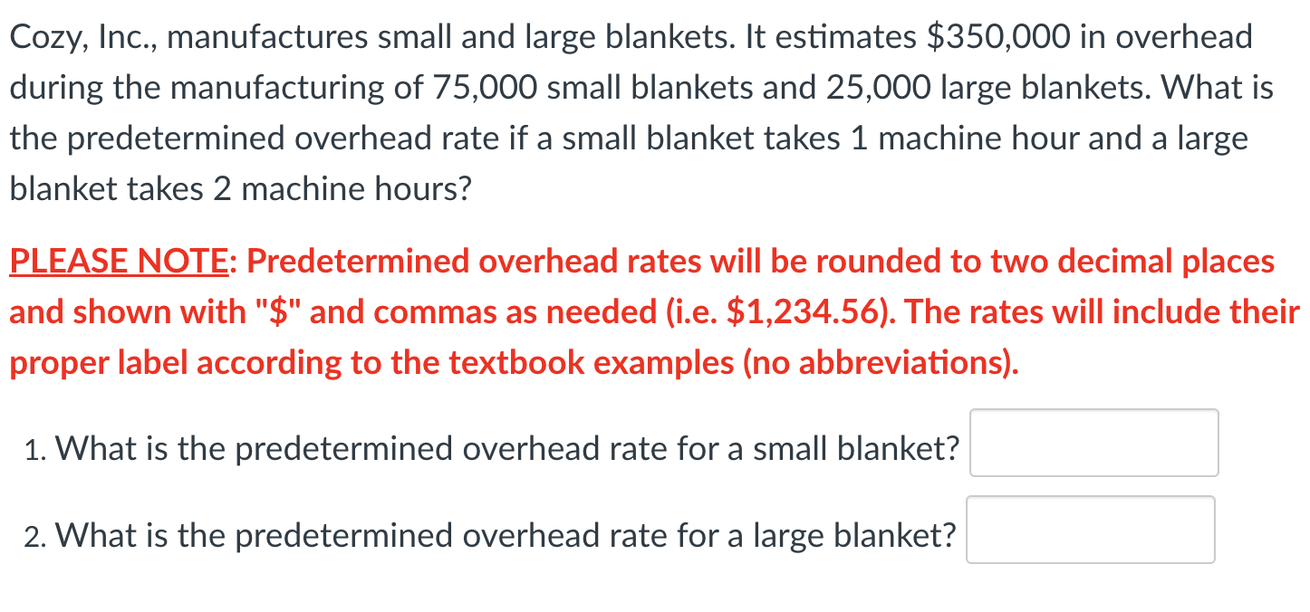 Solved Cozy, Inc., manufactures small and large blankets. It