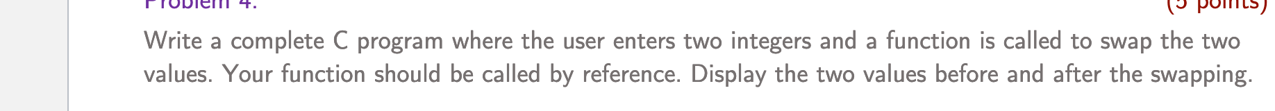 Solved Write a complete C program where the user enters two | Chegg.com