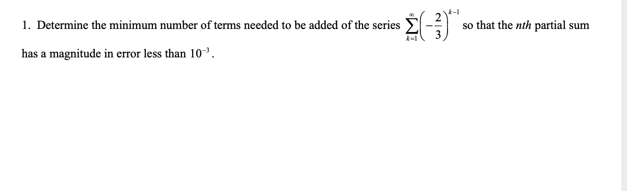 Solved k-1 2 1. Determine the minimum number of terms needed | Chegg.com