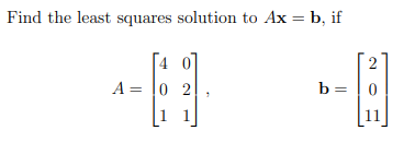 Solved Find the least squares solution to Ax=b, if | Chegg.com