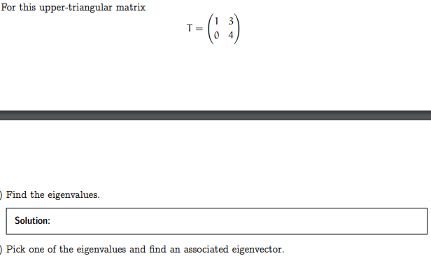 Solved For this upper-triangular matrix T=(1034) Find the | Chegg.com