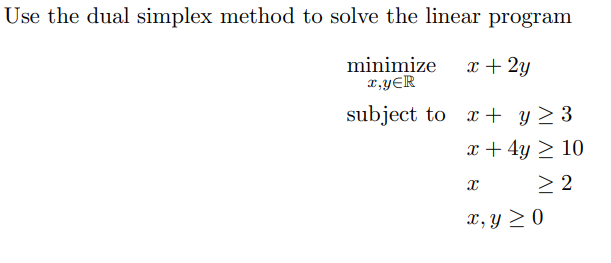 Solved Use the dual simplex method to solve the linear | Chegg.com
