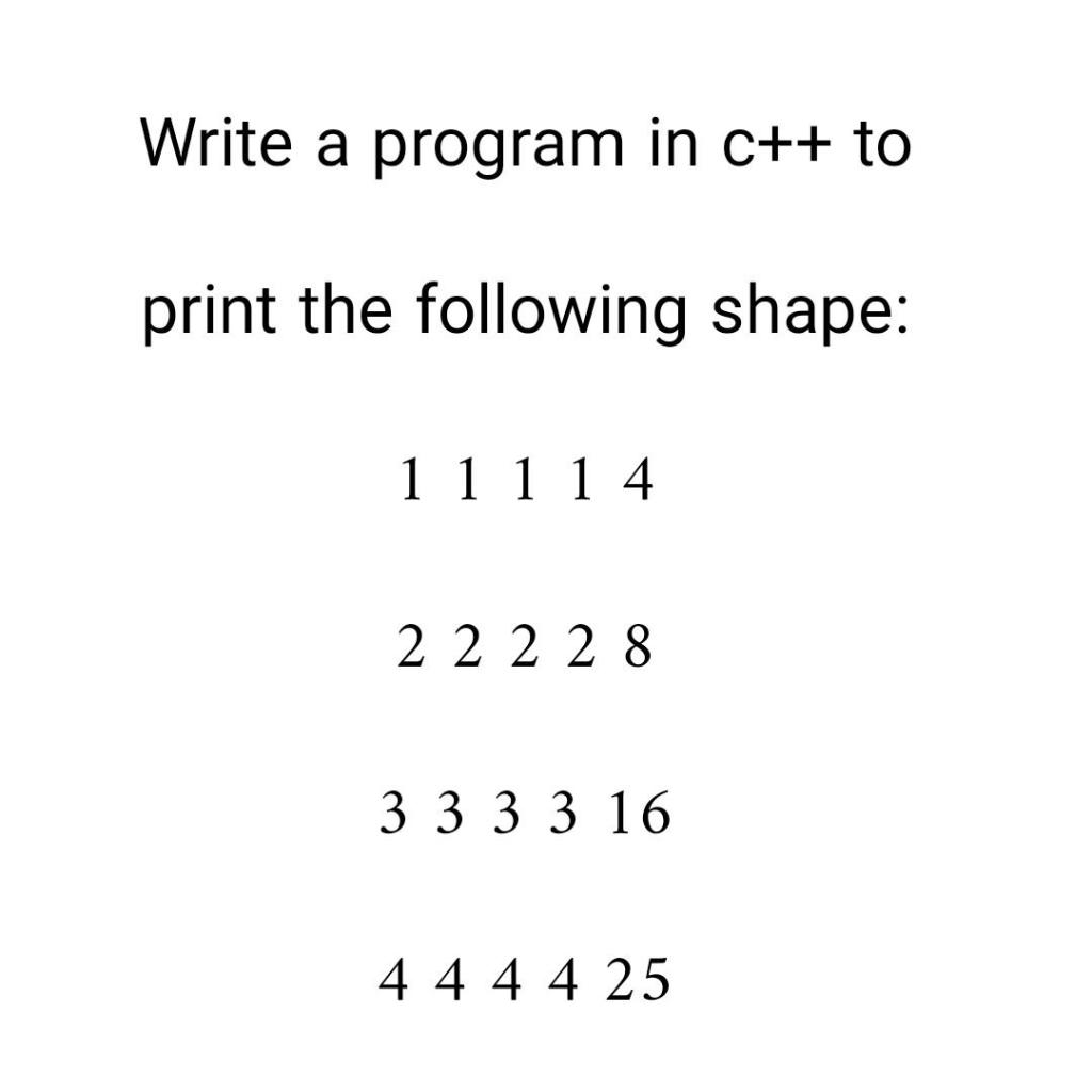 Solved Write a program in c++ to print the following shape: | Chegg.com