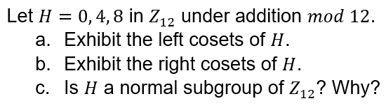 Solved Let H=0,4,8 ﻿in Z12 ﻿under Addition Mod12.a. ﻿Exhibit | Chegg.com