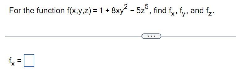 Solved For The Function F X Y Z 1 8xy2−5z5 Find Fx Fy And