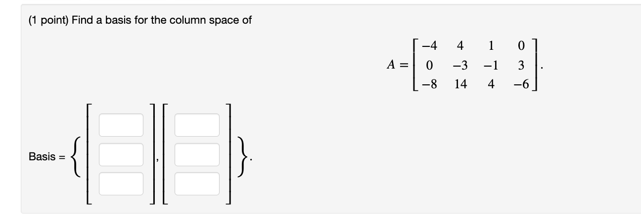 Solved (1 point) Find a basis for the column space of | Chegg.com