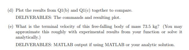 (d) Plot the results from Q1(b) and Q1(c) together to compare. DELIVERABLES: The commands and resulting plot. (e) What is the