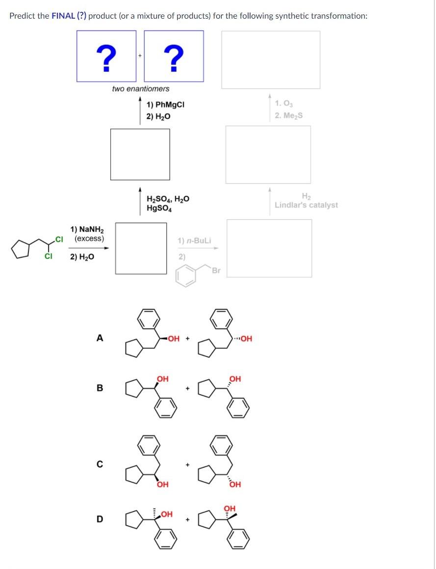 Solved Predict the FINAL (?) product (or a mixture of