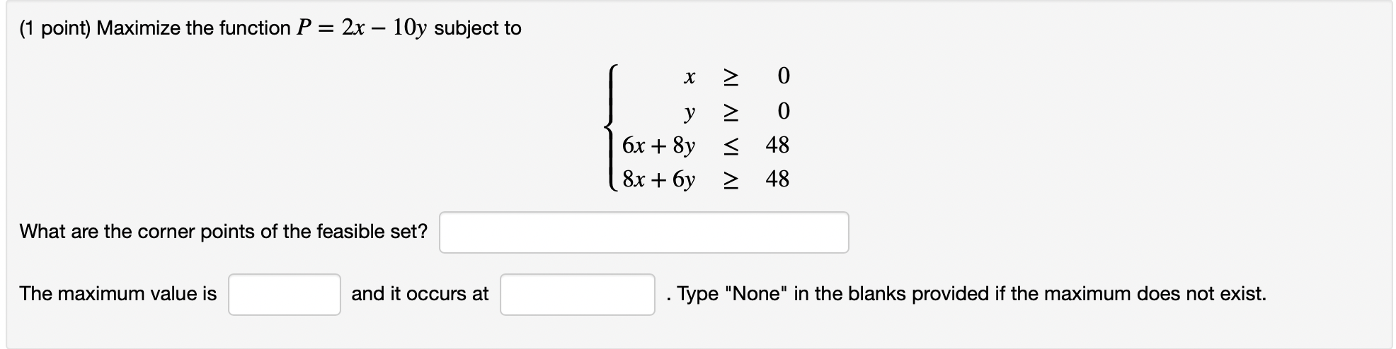 Solved (1 point) Maximize the function P=2x−10y subject to | Chegg.com