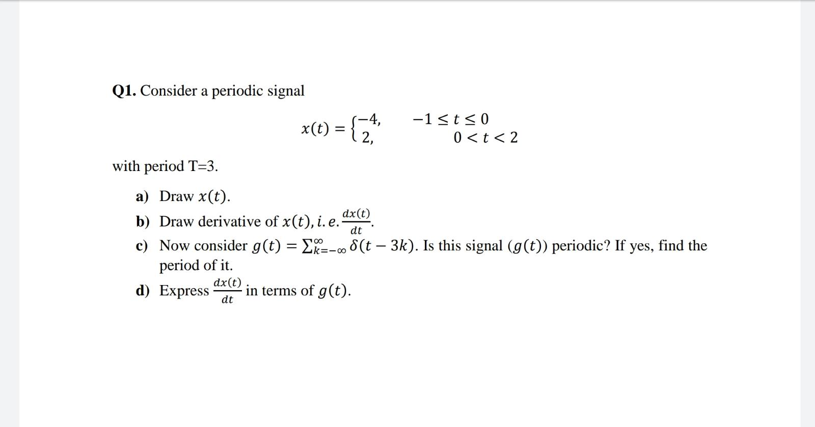 Solved Q1 Consider A Periodic Signal X T 4 1 St Chegg Com