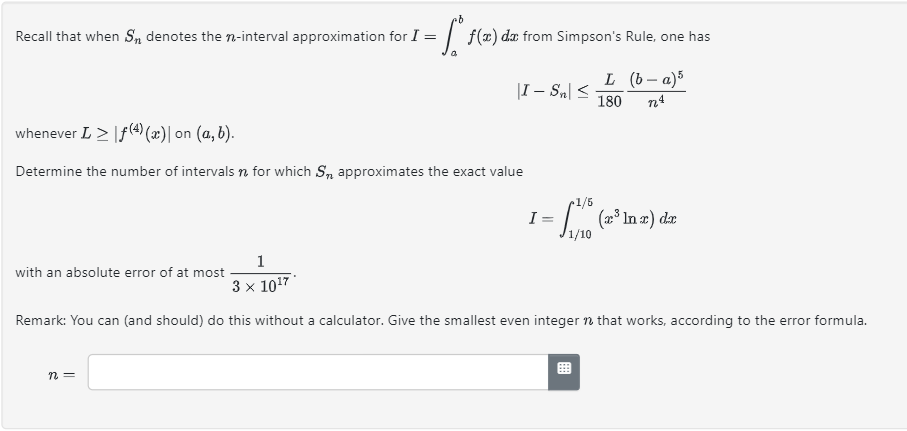 Recall that when \( S_{n} \) denotes the \( n \)-interval approximation for \( I=\int_{a}^{b} f(x) d x \) from Simpsons Rule