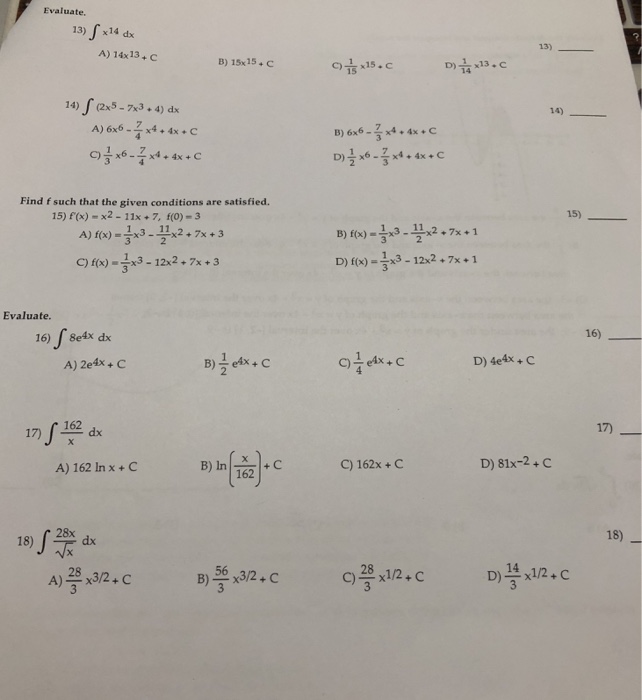 Solved Evaluate. 13) x14 dx A) 14x13+C B) 15x 15+ c 14) | Chegg.com