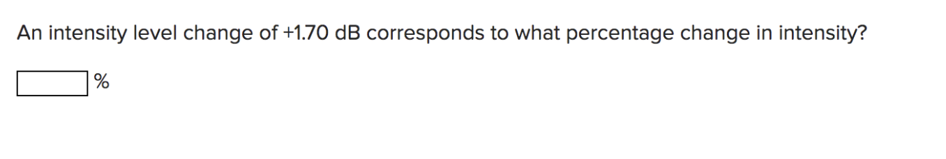 Solved An intensity level change of +1.70 dB corresponds to | Chegg.com