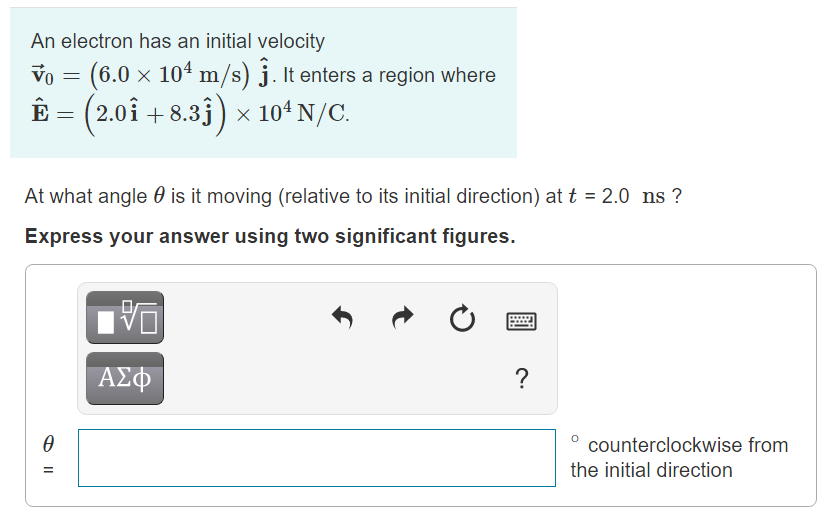 Solved An Electron Has An Initial Velocity Vo 6 0 X 10 Chegg Com