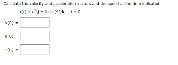 Solved Calculate the velocity and acceleration vectors and | Chegg.com