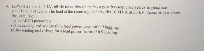 Solved (25%) A 25-km, 34.5-kV, 60-Hz Three-phase Line Has A | Chegg.com