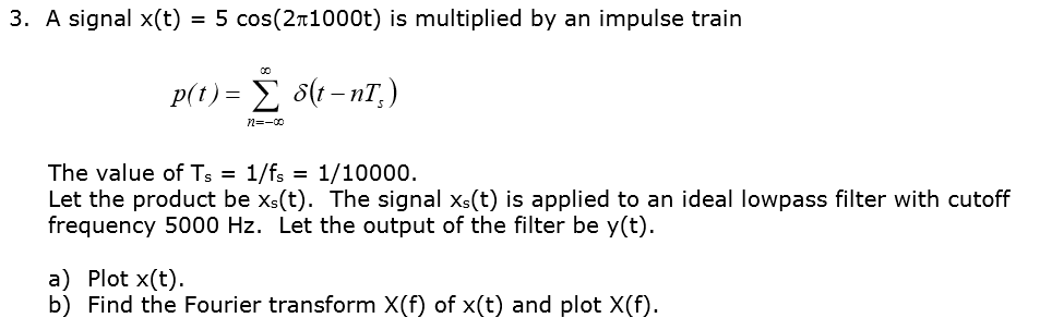 Solved 3 A Signal X T 5 Cos t Is Multiplied By Chegg Com