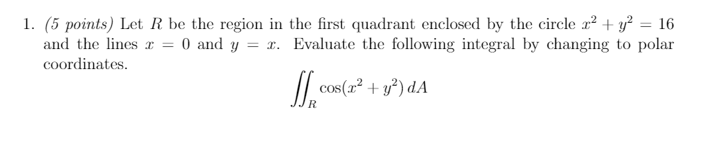 Solved 1. (5 points) Let R be the region in the first | Chegg.com