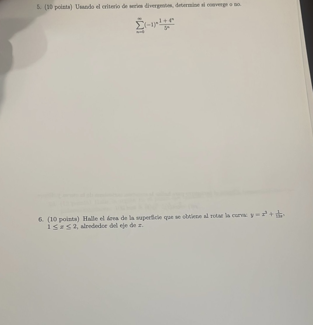 5. (10 points) Usando el criterio de series divergentes, determine si converge o no. \[ \sum_{n=0}^{\infty}(-1)^{n} \frac{1+4