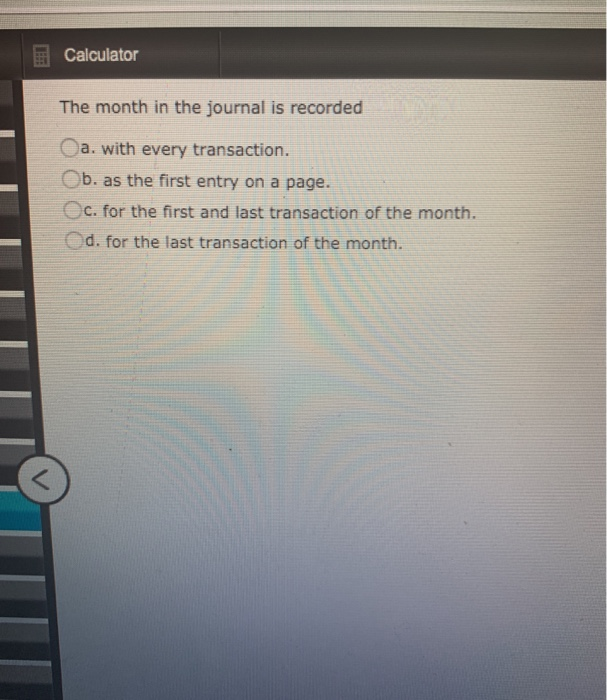Solved Calculator The month in the journal is recorded Oa. | Chegg.com