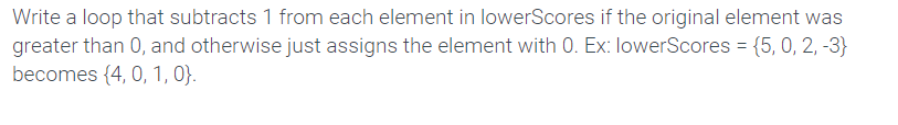 Solved Write a loop that subtracts 1 from each element in | Chegg.com