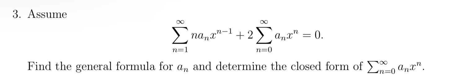 Solved 3. Assume ∑n=1∞nanxn−1+2∑n=0∞anxn=0. Find the general | Chegg.com