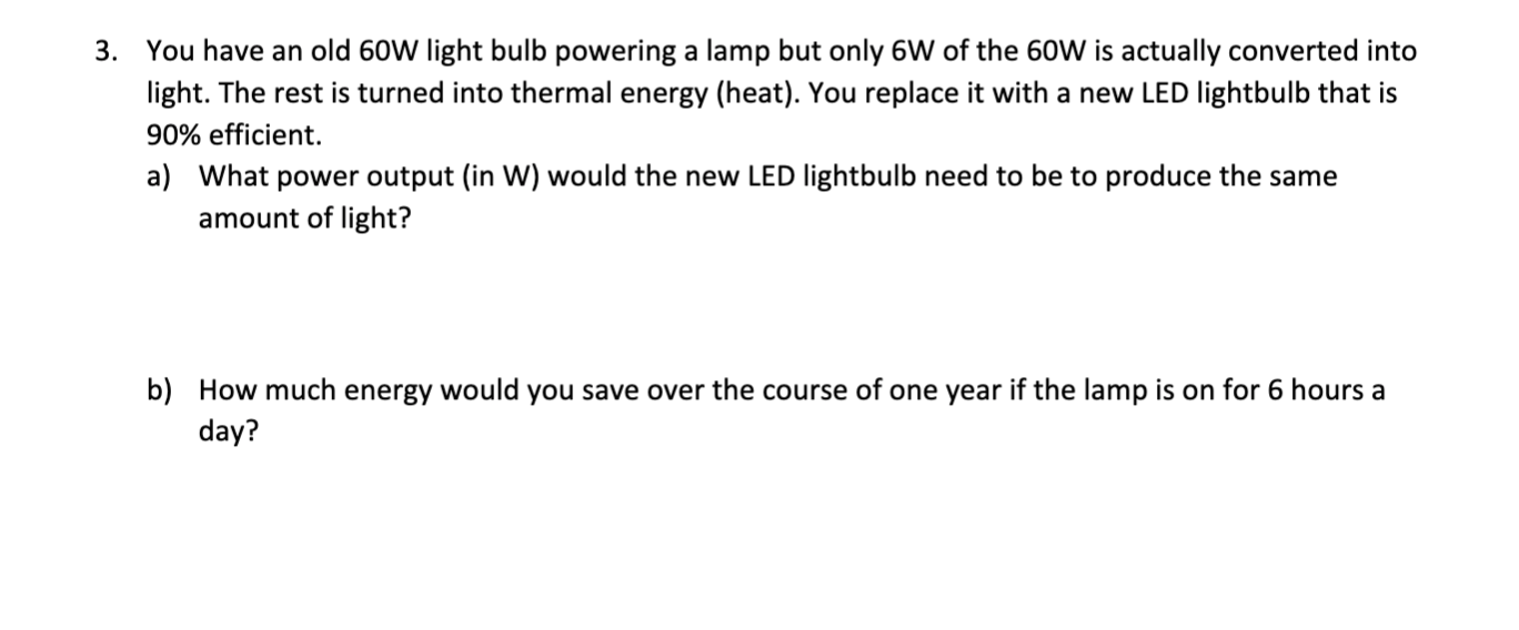 Solved 3. You have an old 60W light bulb powering a lamp but | Chegg.com
