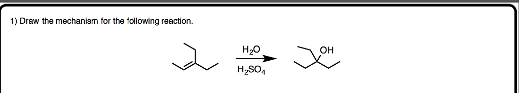 Solved 1) Draw the mechanism for the following reaction. H20 | Chegg.com