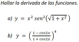 Hallar la derivada de las funciones. a) \( y=x^{2} \operatorname{sen}^{2}\left(\sqrt{1+x^{2}}\right) \) b) \( y=\left(\frac{1