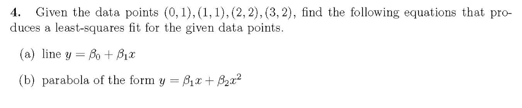 Solved 4. Given the data points (0,1), (1,1), (2, 2), (3, | Chegg.com