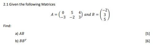 Solved 2.1 Given the following Matrices A= 0 5 -3 -2 3 and | Chegg.com