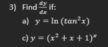 \( y=\ln \left(\tan ^{2} x\right) \) \( y=\left(x^{2}+x+1\right)^{x} \)