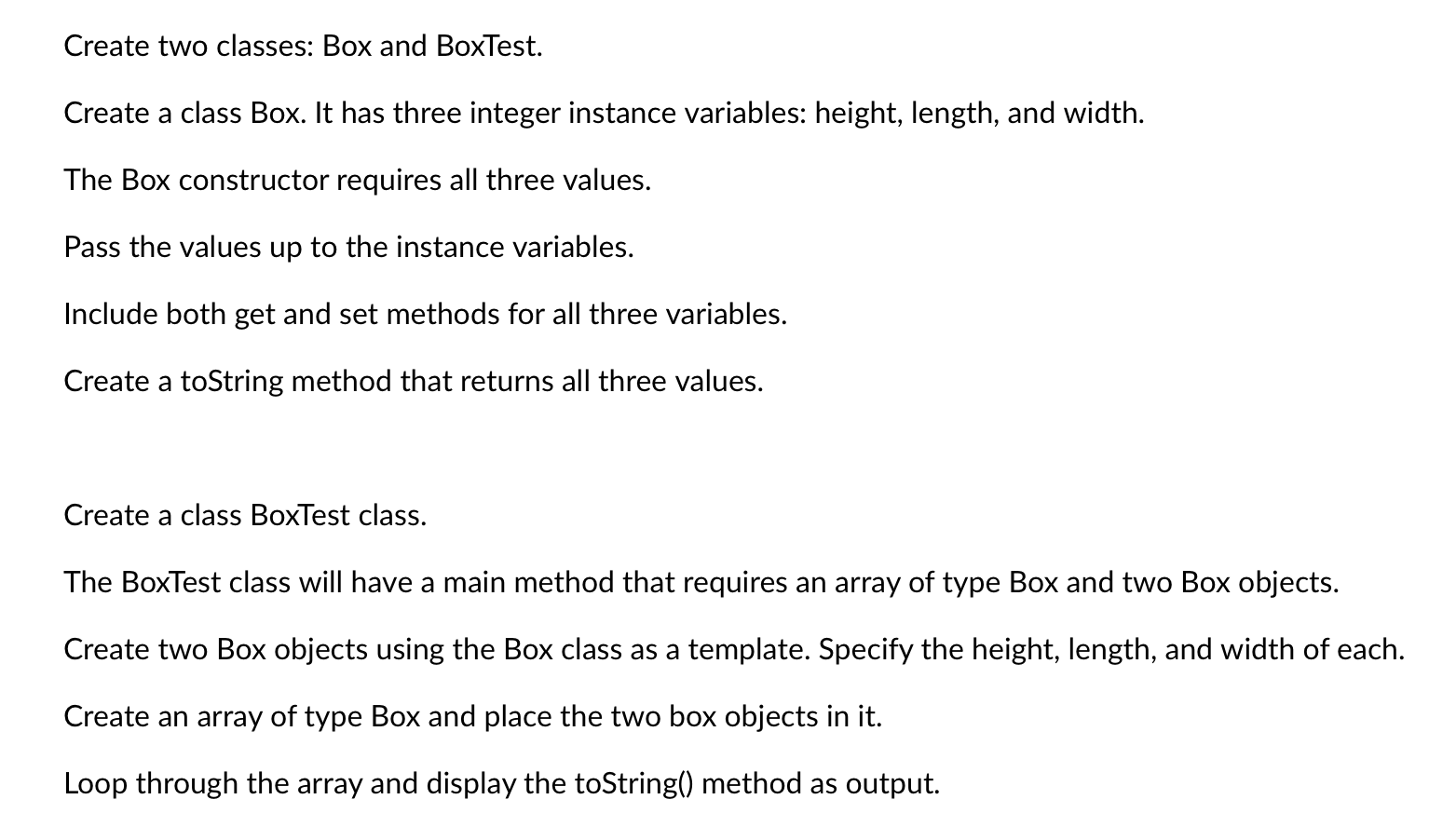 Solved Create two classes: Box and BoxTest. Create a class | Chegg.com