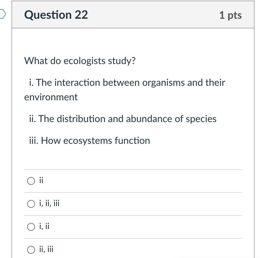 Solved Question 22 1 pts What do ecologists study? i. The | Chegg.com