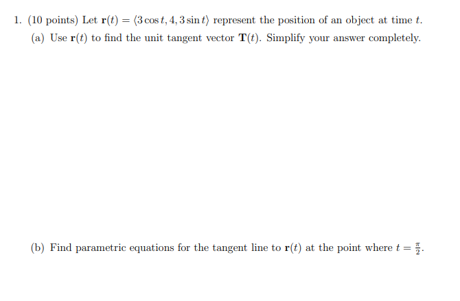 Solved 1. (10 points) Let r(t) = (3 cost, 4, 3 sin t)  Chegg.com