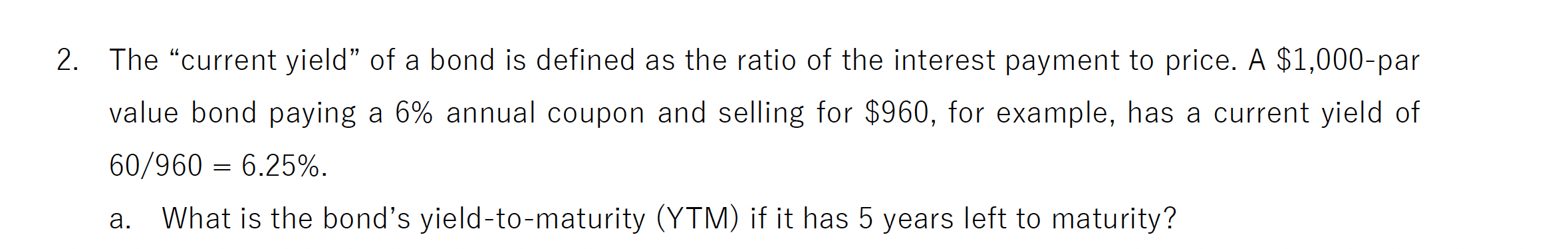 Solved 2. The “current Yield" Of A Bond Is Defined As The | Chegg.com