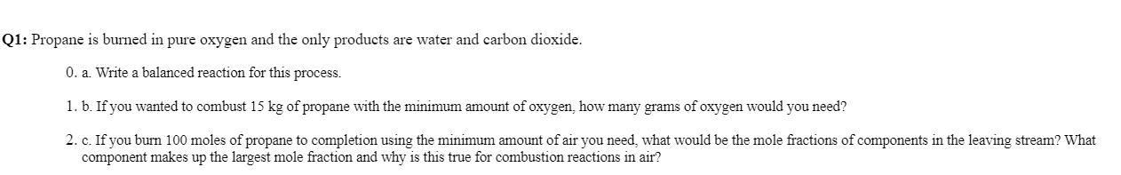 Solved 1: Propane is burned in pure oxygen and the only | Chegg.com