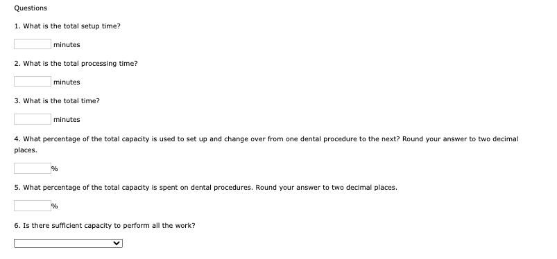 1. What is the total setup time?
minutes
2. What is the total processing time?
minutes
3. What is the total time?
minutes
4. 