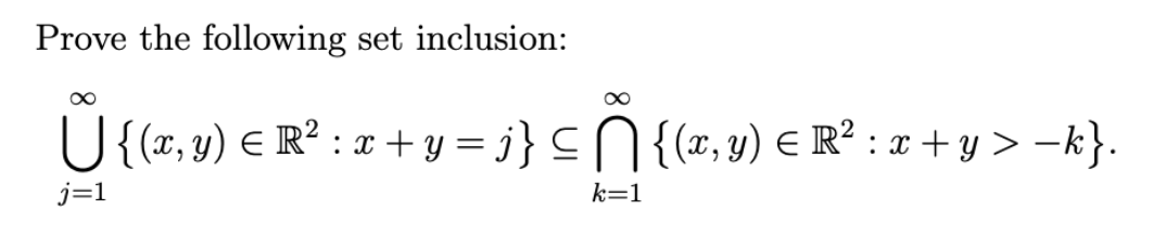 Prove the following set inclusion: \[ \bigcup_{j=1}^{\infty}\left\{(x, y) \in \mathbb{R}^{2}: x+y=j\right\} \subseteq \bigcap