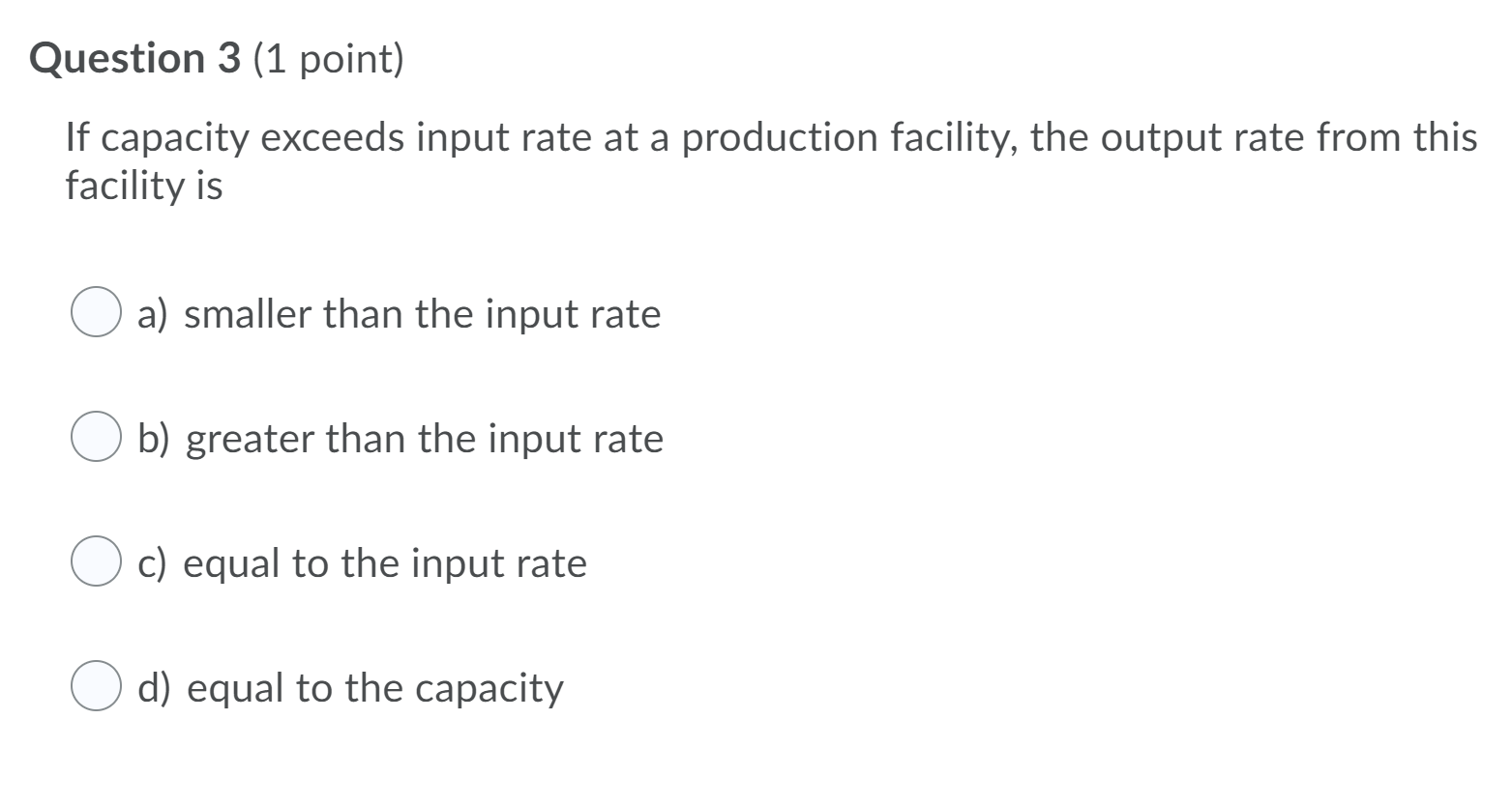 Solved Question 3 (1 point) If capacity exceeds input rate | Chegg.com