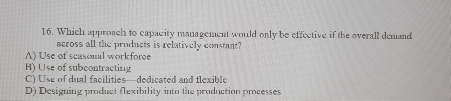 (Solved) : 16 Approach Capacity Management Would Effective Overall ...