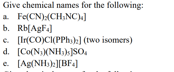 Solved Give Chemical Names For The Following A 6301