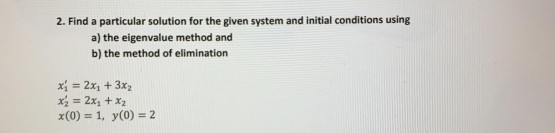 Solved 2. Find a particular solution for the given system | Chegg.com