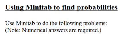 Solved Using Minitab to find probabilities Use Minitab to do | Chegg.com