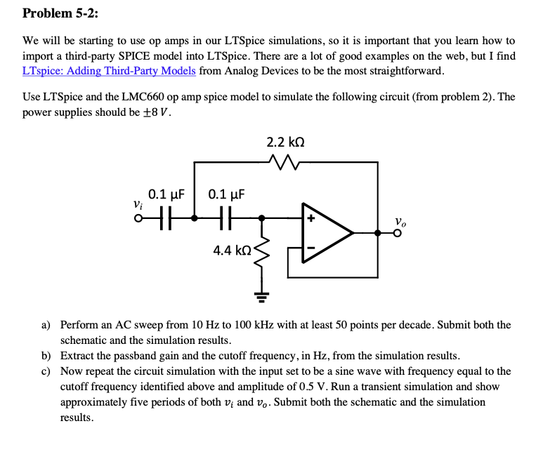 We will be starting to use op amps in our LTSpice