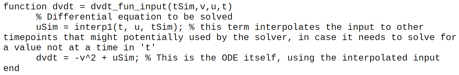function dvdt = dvdt_fun_input(tSim, v, u,t) % Differential equation to be solved usim = interp1(t, u, tsim); % this term int
