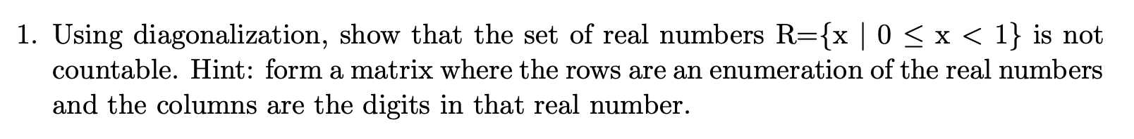 Solved 1. Using diagonalization, show that the set of real | Chegg.com