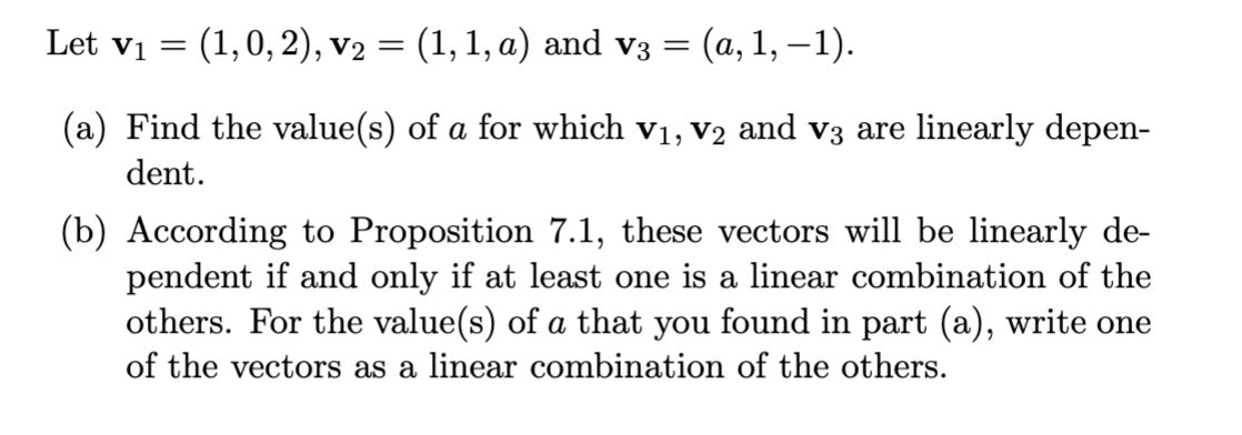 Solved Let v1=(1,0,2),v2=(1,1,a) and v3=(a,1,−1). (a) Find | Chegg.com
