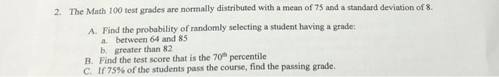 Solved 2. The Math 100 test grades are normally distributed | Chegg.com