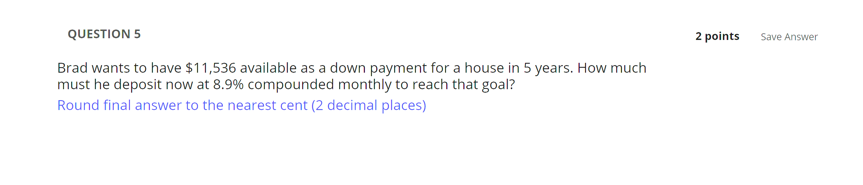 Solved QUESTION 5 2 points Save Answer Brad wants to have | Chegg.com